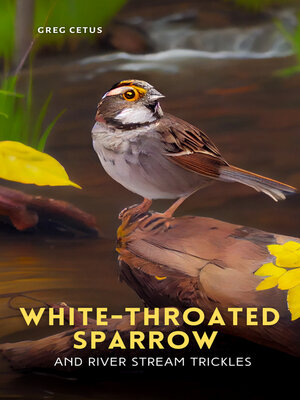 cover image of White-throated Sparrow and River Stream Trickle